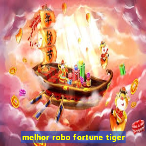 melhor robo fortune tiger